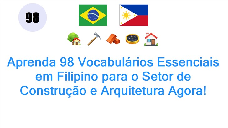 Aprenda 98 Vocabulários Essenciais em Filipino para o Setor de Construção e Arquitetura Agora!